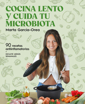 Cocina lento y cuida tu microbiota / Cook Slowly and Take Care of Your Microbiota (Spanish Edition)