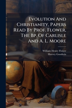 Paperback Evolution And Christianity, Papers Read By Prof. Flower, The Bp. Of Carlisle And A. L. Moore Book