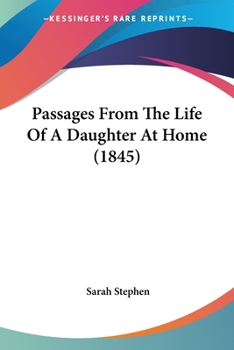 Paperback Passages From The Life Of A Daughter At Home (1845) Book