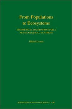 Paperback From Populations to Ecosystems: Theoretical Foundations for a New Ecological Synthesis Book