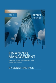 Paperback Financial Management: Strategic guide on managing your income like the rich Book