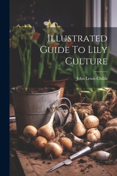 Paperback Illustrated Guide To Lily Culture Book