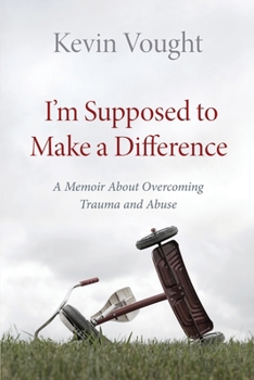 Paperback I'm Supposed to Make a Difference: A Memoir About Overcoming Trauma and Abuse Book