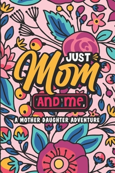 Paperback Just Mom and Me: A Mother daughter adventure Book