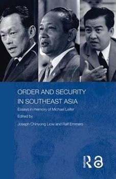 Order and Security in Southeast Asia Essays in Memory of Michael Leifer (Politics in Asia Series)
