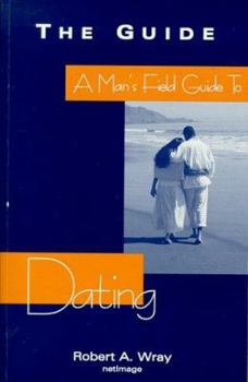 Paperback A Mans Field Guide to Dating Book