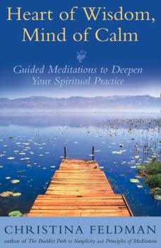 Paperback Heart of Wisdom, Mind of Calm: Guided Meditations to Deepen Your Spiritual Practice Book