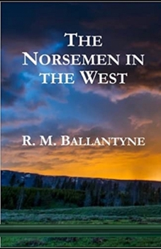 Paperback The Norsemen in the West Illustrated Book