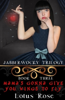 Paperback Jabberwocky Trilogy: Book Three: Mama's Gonna Give You Wings To Fly Book