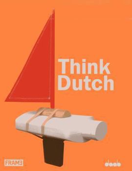 Hardcover Think Dutch!: Conceptual Architecture and Design in the Netherlands Book