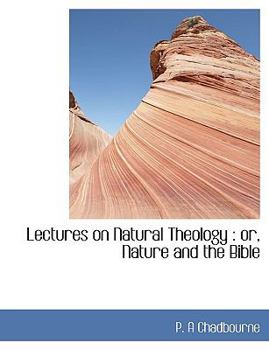 Hardcover Lectures on Natural Theology: Or, Nature and the Bible Book