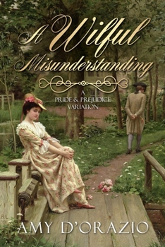 A Wilful Misunderstanding: A Pride & Prejudice Variation