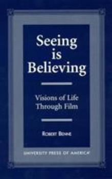 Paperback Seeing is Believing: Visions of Life Through Film Book