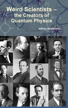 Hardcover Weird Scientists - The Creators of Quantum Physics Book