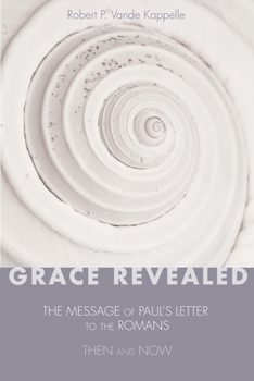 Paperback Grace Revealed: The Message of Paul's Letter to the Romans--Then and Now Book