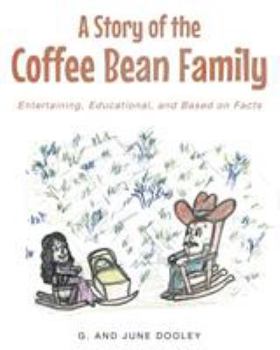 Paperback A Story of the Coffee Bean Family: Entertaining, Educational, and Based on Facts Book