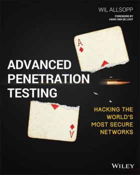 Paperback Advanced Penetration Testing: Hacking the World's Most Secure Networks Book