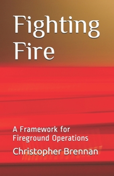 Paperback Fighting Fire: A Framework for Fireground Operations Book