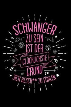 Schwanger, schlecht, gl�cklich: Notizbuch / Notizheft f�r Werdende Mutter Mama Mutter-Tag Ehe-Frau Schwester A5 (6x9in) liniert mit Linien