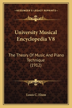 University Musical Encyclopedia V8: The Theory Of Music And Piano Technique