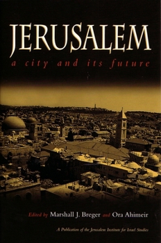 Jerusalem: A City and Its Future (Publication of the Jerusalem Institute for Israel Studies)