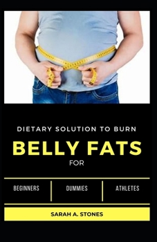 Paperback Dietary Solution To Burn Belly Fats For Beginners, Dummies And Athletes Book