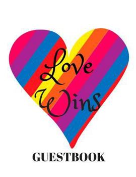 Love Wins Guestbook: 100 Page LGBT Wedding Guestbook