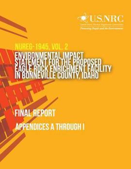 Environmental Impact Statement for the Proposed Eagle Rock Enrichment Facility in Bonneville County, Idaho- Final Report: Appendices A Through I