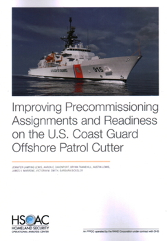 Paperback Improving Precommissioning Assignments and Readiness on the U.S. Coast Guard Offshore Patrol Cutter Book