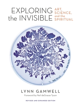 Hardcover Exploring the Invisible: Art, Science, and the Spiritual - Revised and Expanded Edition Book