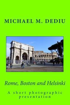 Paperback Rome, Boston and Helsinki: A short photographic presentation Book