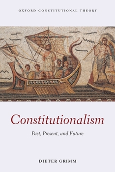 Constitutionalism: Past, Present, and Future - Book  of the Oxford Constitutional Theory