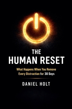 Paperback The Human Reset: What Happens When You Remove Every Distraction for 30 Days Book