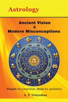 Paperback Ancient Vision & Modern Misconceptions: Planets for promotion--Stars for spoliation Book