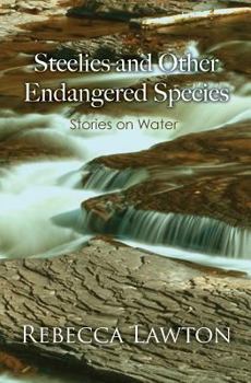 Paperback Steelies and Other Endangered Species: Stories on Water Book