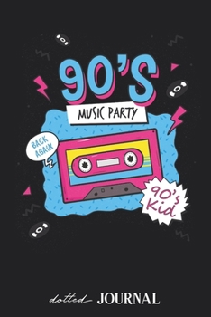 Dotted Journal: Back to the 90's music party Kid Retro Cassette • Dotted Grid Notebook Journal & Notebook 120 pages| Blank Bullet Sketching & Writing Book (6"x9") | Great small gift for friends