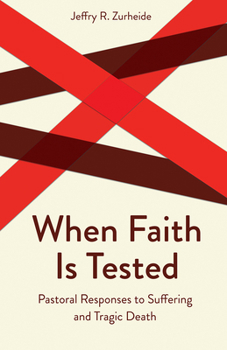 Paperback When Faith Is Tested: Pastoral Responses to Suffering and Tragic Death Book