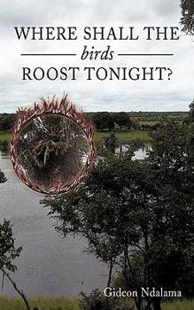 Paperback Where Shall the Birds Roost Tonight? Book