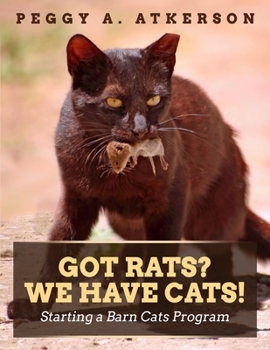 Paperback Got Rats? We Have Cats!: Starting a Barn Cats Program Book