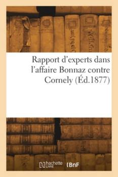 Paperback Rapport d'experts dans l'affaire Bonnaz contre Cornely [French] Book