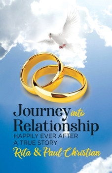 Paperback Journey into Relationship: Happily Ever After - A True Story Book