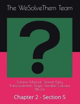 Paperback Solution Manual: Stewart Early Transcendentals Single Variable Calculus 8th Ed.: Chapter 2 - Section 5 Book