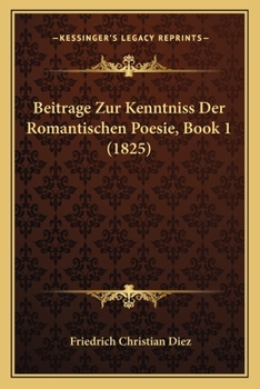 Paperback Beitrage Zur Kenntniss Der Romantischen Poesie, Book 1 (1825) [German] Book