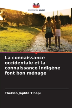 Paperback La connaissance occidentale et la connaissance indigène font bon ménage [French] Book