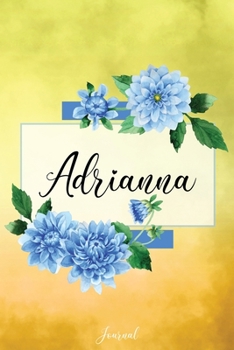 Paperback Adrianna Journal: Blue Dahlia Flowers Personalized Name Journal/Notebook/Diary - Lined 6 x 9-inch size with 120 pages Book