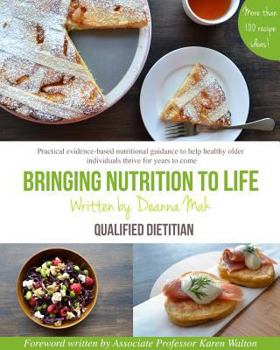 Paperback Bringing Nutrition To Life: Evidence-based nutritional guidance to help healthy older individuals thrive Book