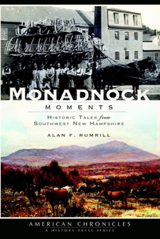 Paperback Monadnock Moments: Historic Tales from Southwest New Hampshire Book