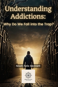 Paperback Understanding Addictions: Why Do We Fall into the Trap? Book