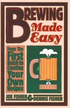 Paperback Brewing Made Easy: From the First Batch to Creating Your Own Recipes Book