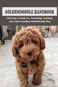 Paperback How To Train A Goldendoodle, Basic Obedience Training For Goldendoodle, Advanced Gun Dog Training For A Goldendoodle, How To Socialise A Goldendoodle, Book